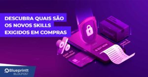 novos skills exigidos em compras