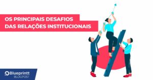 Desafios das Relações Institucionais